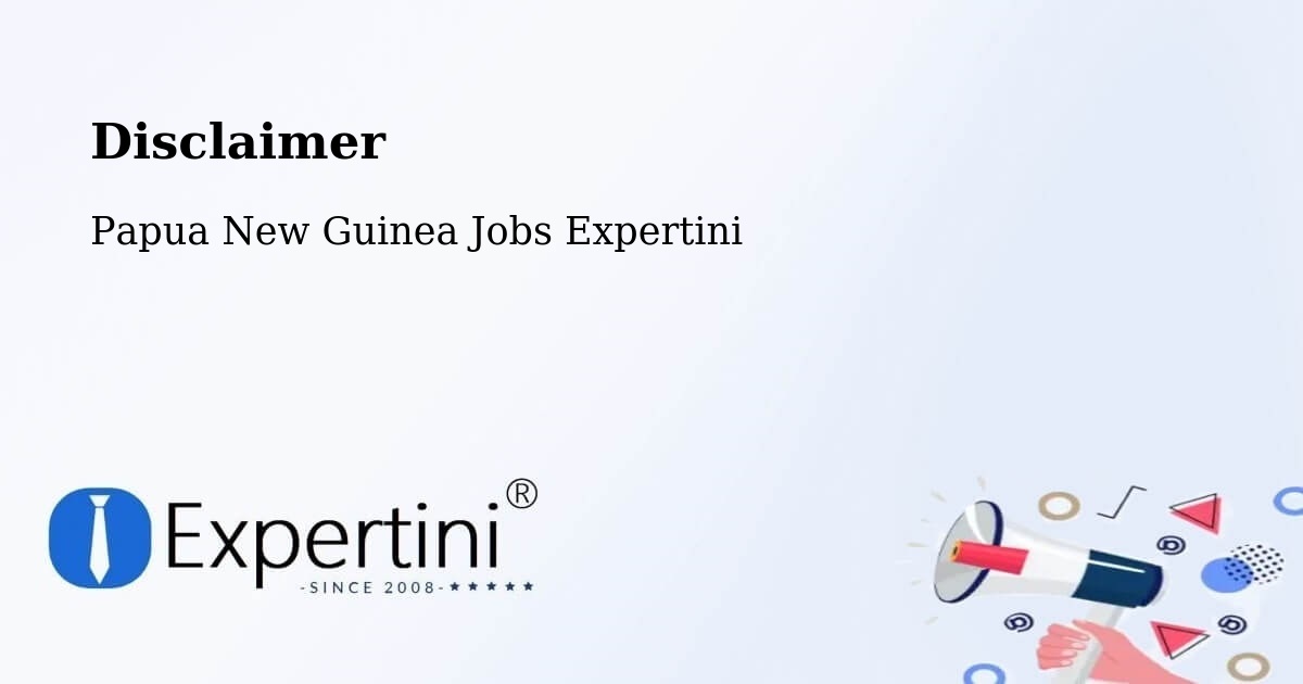 Disclaimer – Bulolo - Papua New Guinea Jobs Expertini