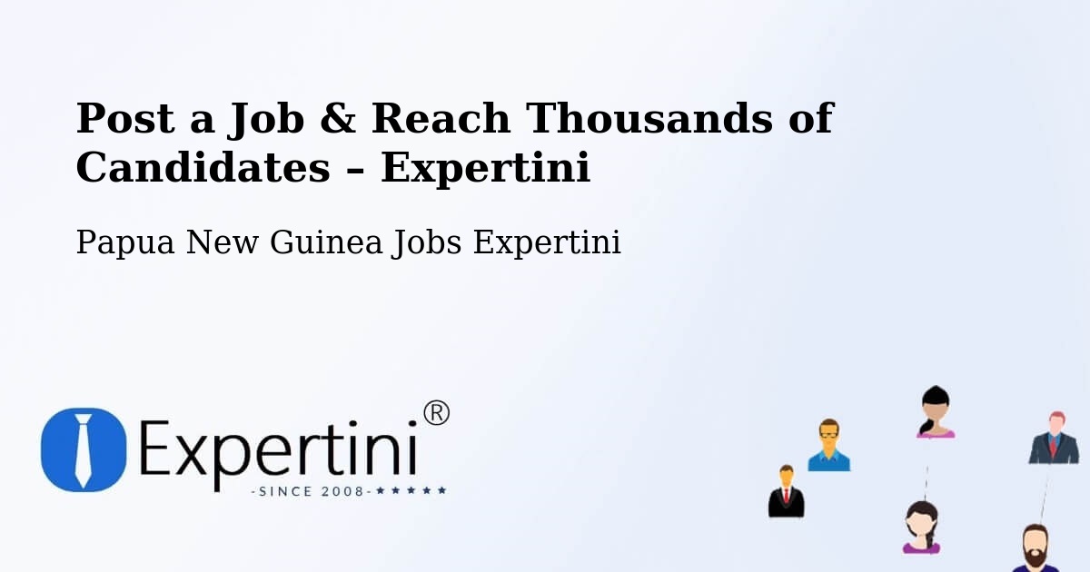 Post a Job in Bulolo – Hire the Right Talent - Bulolo, Papua New Guinea Jobs Expertini