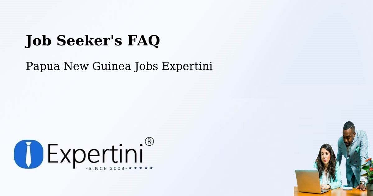 Job Seeker FAQ – Bulolo - Papua New Guinea Jobs Expertini